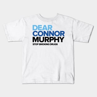 Dear Connor Murphy Kids T-Shirt